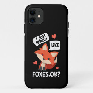 I Just Really Like Foxes OK Funny Fox Lover iPhone 11 Case