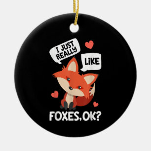 I Just Really Like Foxes OK Funny Fox Lover Ceramic Tree Decoration