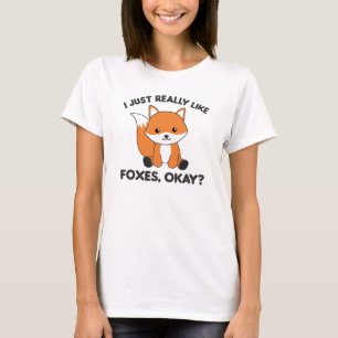 I Just Really Like Foxes Ok Funny Fox T-Shirt