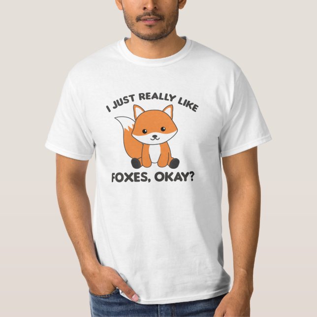 I Just Really Like Foxes Ok Funny Fox T-Shirt (Front)