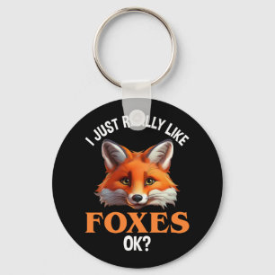 I Just Really Like Foxes OK? Key Ring