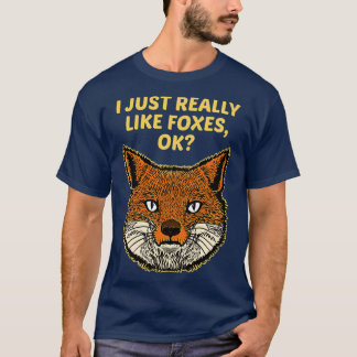 I Just Really Like Foxes Ok T-Shirt
