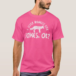 I Just Really Like Foxes Ok T-Shirt