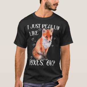 i just really like foxes ok T-Shirt