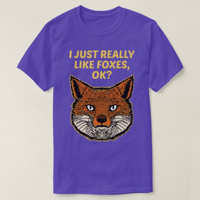 I Just Really Like Foxes Ok T-Shirt (Design Front)