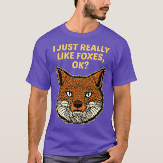 I Just Really Like Foxes Ok T-Shirt