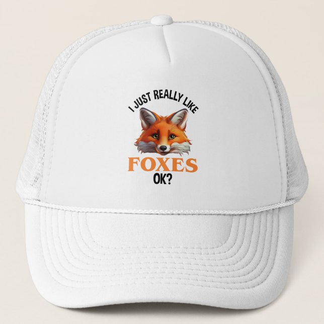 I Just Really Like Foxes OK? Trucker Hat (Front)