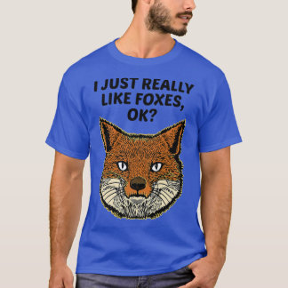 I Just Really Like Foxes OkT-Shirt T-Shirt
