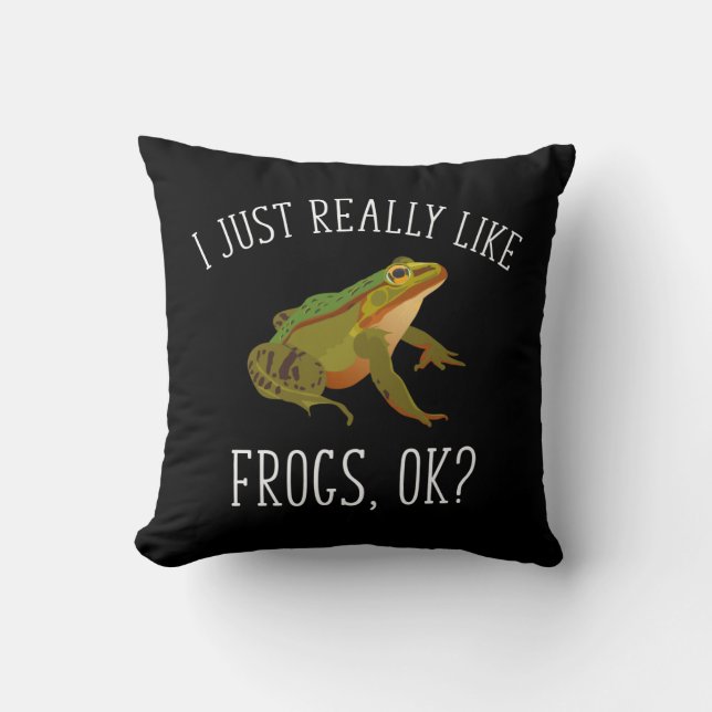 I Just Really Like Frogs, Ok? Funny Frog Lover Cushion (Front)