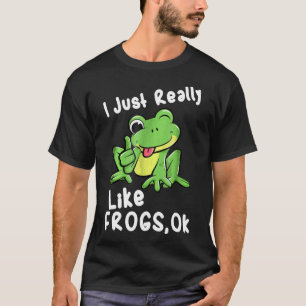 I Just Really Like Frogs Ok T-Shirt