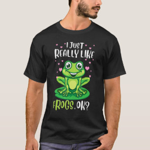 I Just Really Like Frogs Ok Tree Frog Women Girls T-Shirt