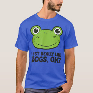 I Just Really Like Frogs, Okay Kawaii Frog T-Shirt