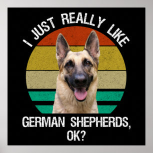 I Just Really Like German Shepherds, OK? Poster