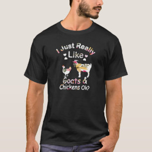 I Just Really Like Goats Chickens Ok farm cute T-Shirt