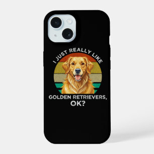 I Just Really Like Golden Retrievers, OK? iPhone 15 Case