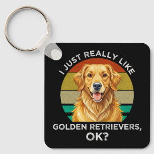 I Just Really Like Golden Retrievers, OK? Key Ring