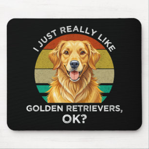 I Just Really Like Golden Retrievers, OK? Mouse Mat