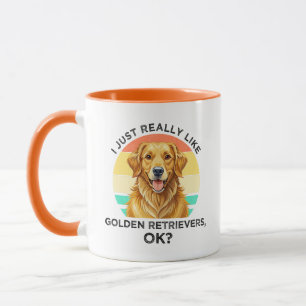 I Just Really Like Golden Retrievers, OK? Mug