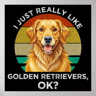I Just Really Like Golden Retrievers, OK? Poster