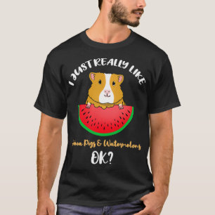 I Just Really Like Guinea Pigs And Watermelons Ok T-Shirt