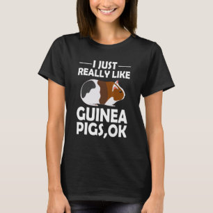 I Just Really Like Guinea Pigs Ok Guinea Pig 2 T-Shirt