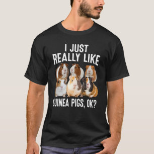 I Just Really Like Guinea Pigs Ok Guinea Pig T-Shirt