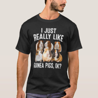 I Just Really Like Guinea Pigs Ok Guinea Pig T-Shirt