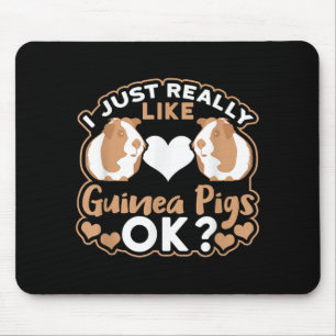 I Just Really Like Guinea Pigs OK ? Mouse Mat