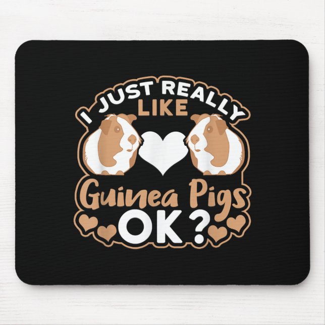 I Just Really Like Guinea Pigs OK ? Mouse Mat (Front)