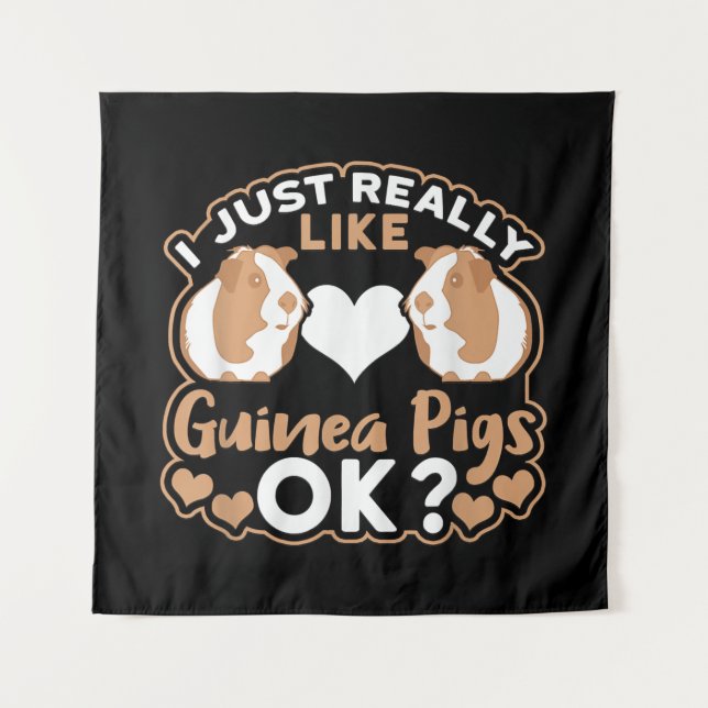 I Just Really Like Guinea Pigs OK ? Tapestry (Front)