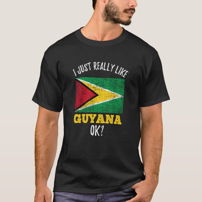 I Just Really Like Guyana Flag T-Shirt (Front)