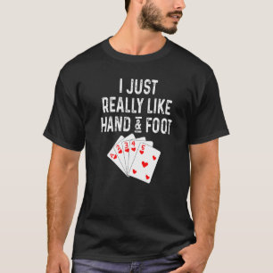 I Just Really Like Hand And Foot Card Game Player  T-Shirt