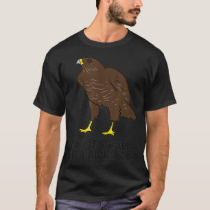 I Just Really Like Hawks Ok Cute Hawk Birds  T-Shirt