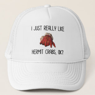 I Just Really Like Hermit Crabs, OK? Trucker Hat