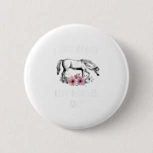 I Just Really Like Horses, Horse Gifts 6 Cm Round Badge