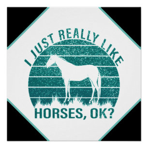 I Just Really Like Horses in Marine Green   Poster
