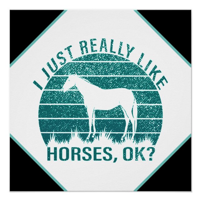 I Just Really Like Horses in Marine Green   Poster (Front)