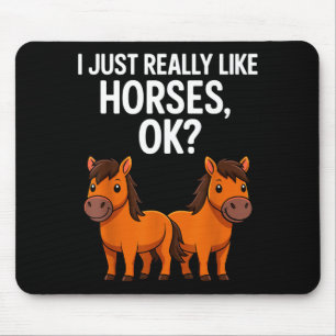 I Just Really Like Horses Ok_ Horse Riding Equestr Mouse Mat
