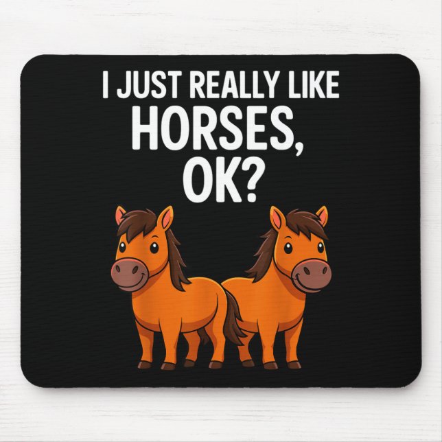 I Just Really Like Horses Ok_ Horse Riding Equestr Mouse Mat (Front)