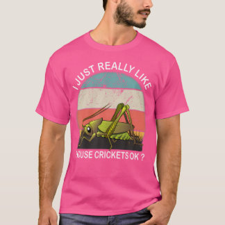 I Just Really Like House Cricket Ok T-Shirt
