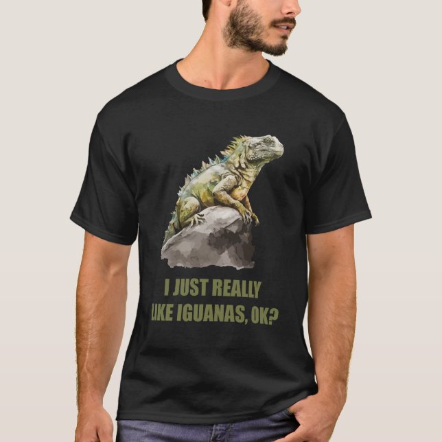 I just really like Iguanas Iguana T-Shirt (Front)