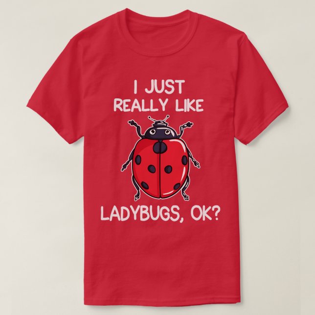 I Just Really Like Ladybugs T-Shirt (Design Front)