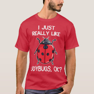 I Just Really Like Ladybugs T-Shirt