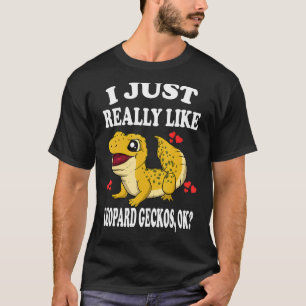 I Just Really Like Leopard Geckos Ok Lizard T-Shirt