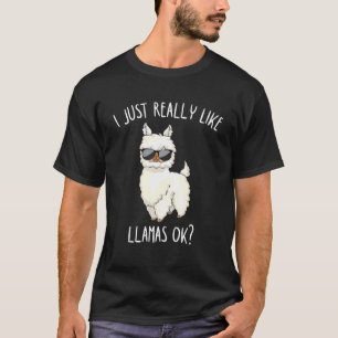 I Just Really Like Llamas Ok Funny Llama Alpaca T-Shirt