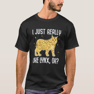 I Just Really Like Lynx OK Cute Lynx Big Cat T-Shirt