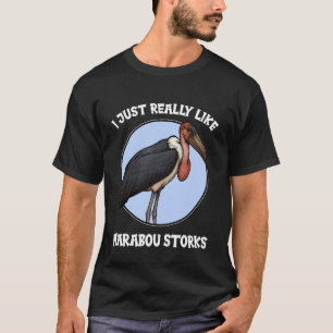 I just Really Like Marabou Storks Marabou Stork T-Shirt