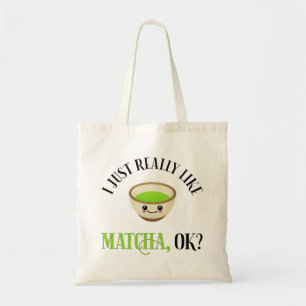 I Just Really Like Matcha, OK? Funny Tea Lover Tote Bag