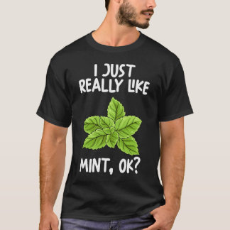 I Just Really Like Mint Ok T-Shirt