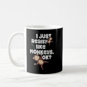 I Just Really Like Monkeys OK Funny Monkey Gift  Coffee Mug